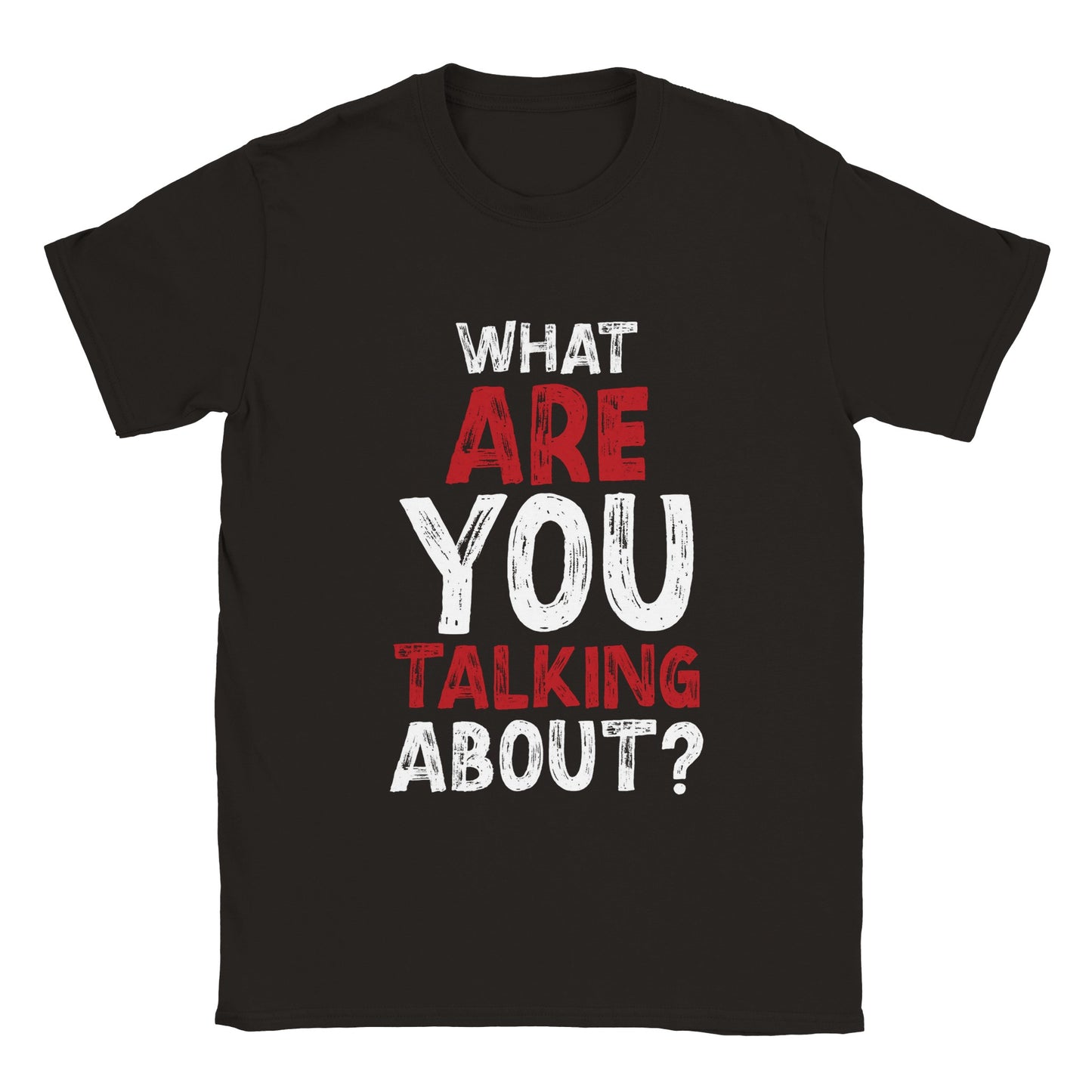 Unisex "What Are You Talking About?" Tee